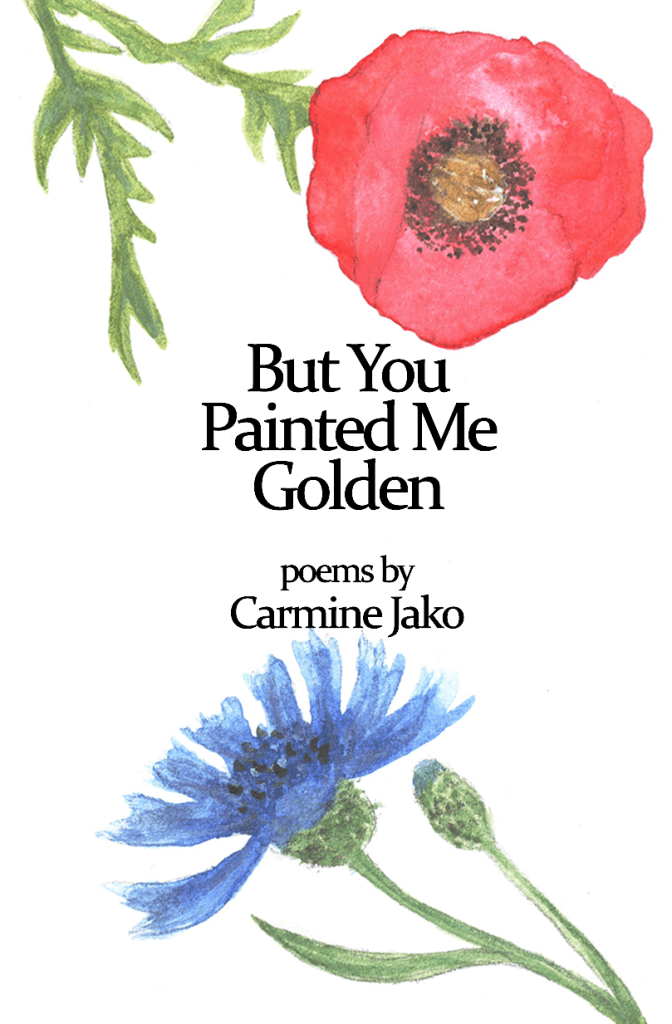 But You Paintex Me Golden Cover, Poems by Carmine Jako